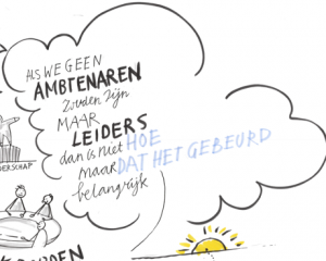 Tekening met de tekst: "Als we geen ambtenaren zouden zijn maar leiders, dan is niet hoe maar dat het gebeurt belangrijk."